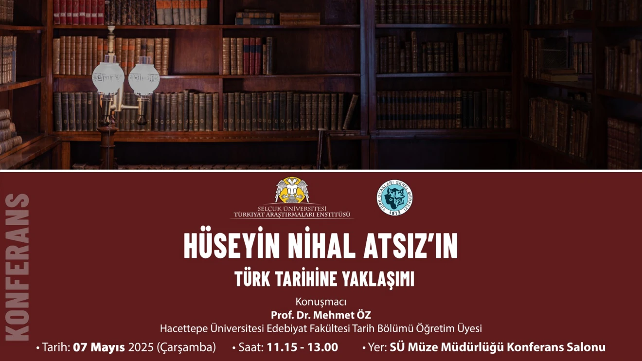 Hüseyin Nihal Atsı'ın Türk Tarihine Yaklaşımı Konferansı